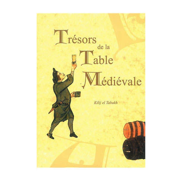 "Trésors de la table médiévale" - Tome 2 - Livre de Kilij el Tabakh